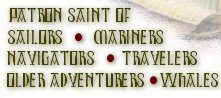 patron saint of sailors, navigators, mariners, whales, travelers, older adventurers